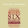 Nathaniel Branden - The Six Pillars Of Self-Esteem