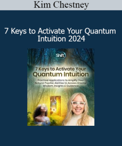 Kim Chestney - 7 Keys to Activate Your Quantum Intuition 2024