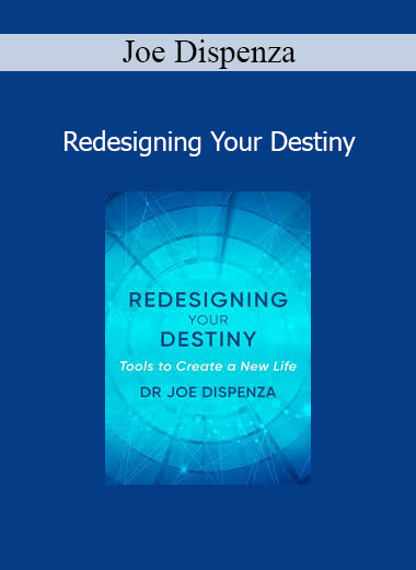 Joe Dispenza - Redesigning Your Destiny