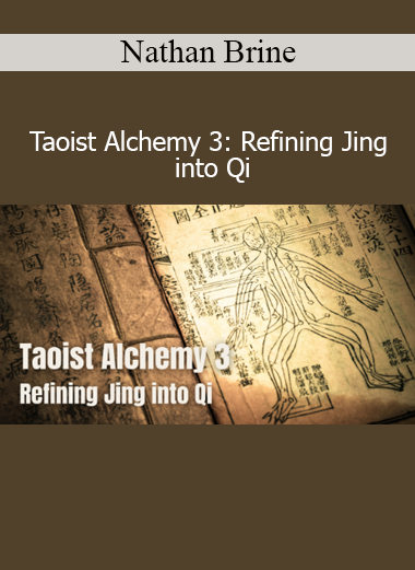 Nathan Brine - Taoist Alchemy 3: Refining Jing into Qi
