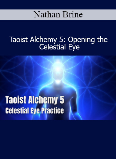 Nathan Brine - Taoist Alchemy 5: Opening the Celestial Eye