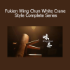 Fukien Wing Chun White Crane Style Complete Series