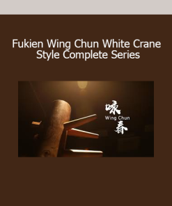 Fukien Wing Chun White Crane Style Complete Series