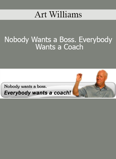 Art Williams - Nobody Wants a Boss. Everybody Wants a Coach