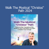 Alexander John Shaia - Walk The Mystical "Christos" Path 2024