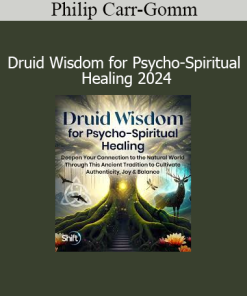 Philip Carr-Gomm - Druid Wisdom for Psycho-Spiritual Healing 2024