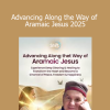 Neil Douglas-Klotz, PhD - Advancing Along the Way of Aramaic Jesus 2025