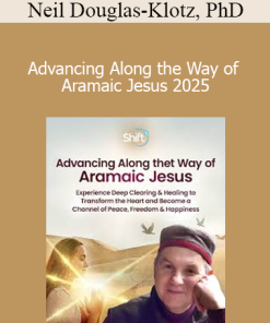 Neil Douglas-Klotz, PhD - Advancing Along the Way of Aramaic Jesus 2025
