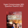 Tyler Odysseus & Richard Gordon - Super-Consciousness With Quantum-Touch® 2024