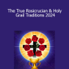Vesica Institute - The True Rosicrucian & Holy Grail Traditions 2024