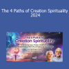 Matthew Fox - The 4 Paths of Creation Spirituality 2024