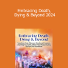 Dr. Andrea Deerheart, PhD - Embracing Death, Dying & Beyond 2024