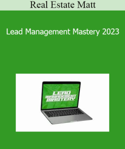 Real Estate Matt - Lead Management Mastery 2023
