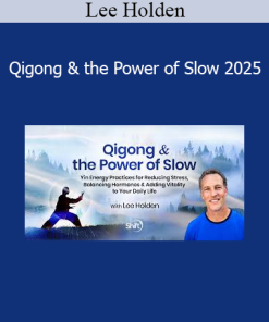 Lee Holden - Qigong & the Power of Slow 2025