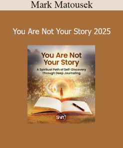Mark Matousek - You Are Not Your Story 2025
