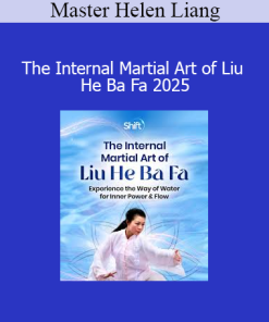 Master Helen Liang - The Internal Martial Art of Liu He Ba Fa 2025