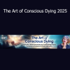 Tarron Estes - The Art of Conscious Dying 2025