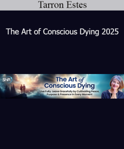 Tarron Estes - The Art of Conscious Dying 2025