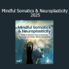 Heidi Hadley - Mindful Somatics & Neuroplasticity 2025