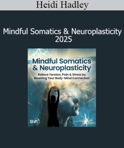 Heidi Hadley - Mindful Somatics & Neuroplasticity 2025
