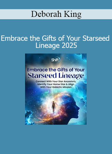 Deborah King - Embrace the Gifts of Your Starseed Lineage 2025