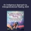 Dr. Jennifer Lisa Vest - An Indigenous Approach to Intergenerational Healing 2025