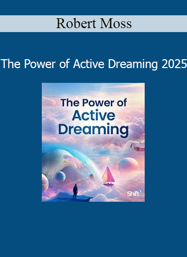 Robert Moss - The Power of Active Dreaming 2025