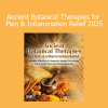 David Crow, LAc - Ancient Botanical Therapies for Pain & Inflammation Relief 2025