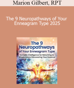 Marion Gilbert, RPT - The 9 Neuropathways of Your Enneagram Type 2025