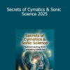 John Stuart Reid - Secrets of Cymatics & Sonic Science 2025