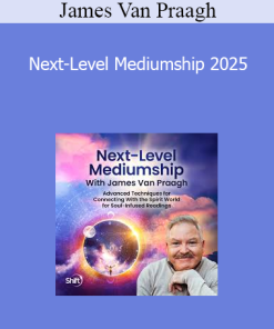 James Van Praagh - Next-Level Mediumship 2025
