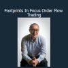 Mike Valtos - Footprints In Focus Order Flow Trading
