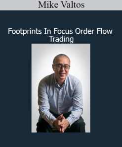 Mike Valtos - Footprints In Focus Order Flow Trading