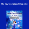 Rachel Fleischman, LCSW - The NeuroSomatics of Bliss 2025