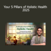 Dr. Ameet Aggarwal, ND - Your 5 Pillars of Holistic Health 2025