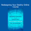 Dr. Joe Dispenza - Redesigning Your Destiny Online Course