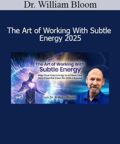 Dr. William Bloom - The Art of Working With Subtle Energy 2025