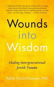 Dr. Tirzah Firestone - Wounds into Wisdom - Healing Intergenerational Jewish Trauma