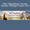 Aletheia Sophia presenting Mary Magdalene's Sacred Journey Through France 2025 – a spiritual pilgrimage into the divine feminine and ancient mysteries