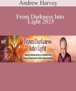Andrew Harvey presenting From Darkness Into Light 2025 – a spiritual journey of transformation, healing, and sacred activism