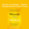 Dr. Tirzah Firestone guiding healing from intergenerational Jewish trauma in Wounds into Wisdom