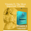 Dr. Eric Berg explains why Vitamin D is the most important vitamin for immune health and overall wellness