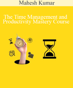 Mahesh Kumar presenting The Time Management and Productivity Mastery Course for achieving goals efficiently and eliminating procrastination