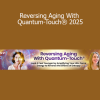 Download Richard Gordon Reversing Aging With Quantum-Touch 2025 full course