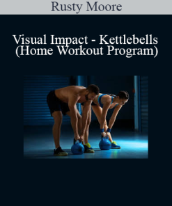 Rusty Moore’s Visual Impact Kettlebells – full-body home workout program using kettlebell training for fat loss and strength