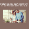 Sanne Boerma on Udemy explains gut complexity and how to restore digestive health through diet and lifestyle changes