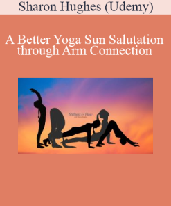 Sharon Hughes on Udemy teaches how to improve your yoga Sun Salutation by deepening arm connection and alignment