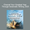 Michael Sandler - Channel Your Greatest Year Through Automatic Writing 2025